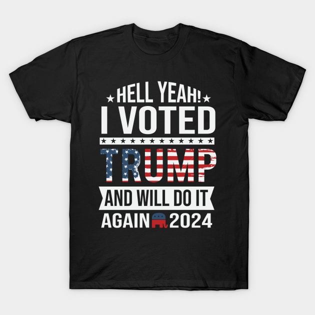 I voted Trump and will do it again 2024 T-Shirt by Dylante